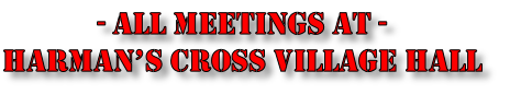 - ALL Meetings AT - 
Harman’s Cross Village Hall
